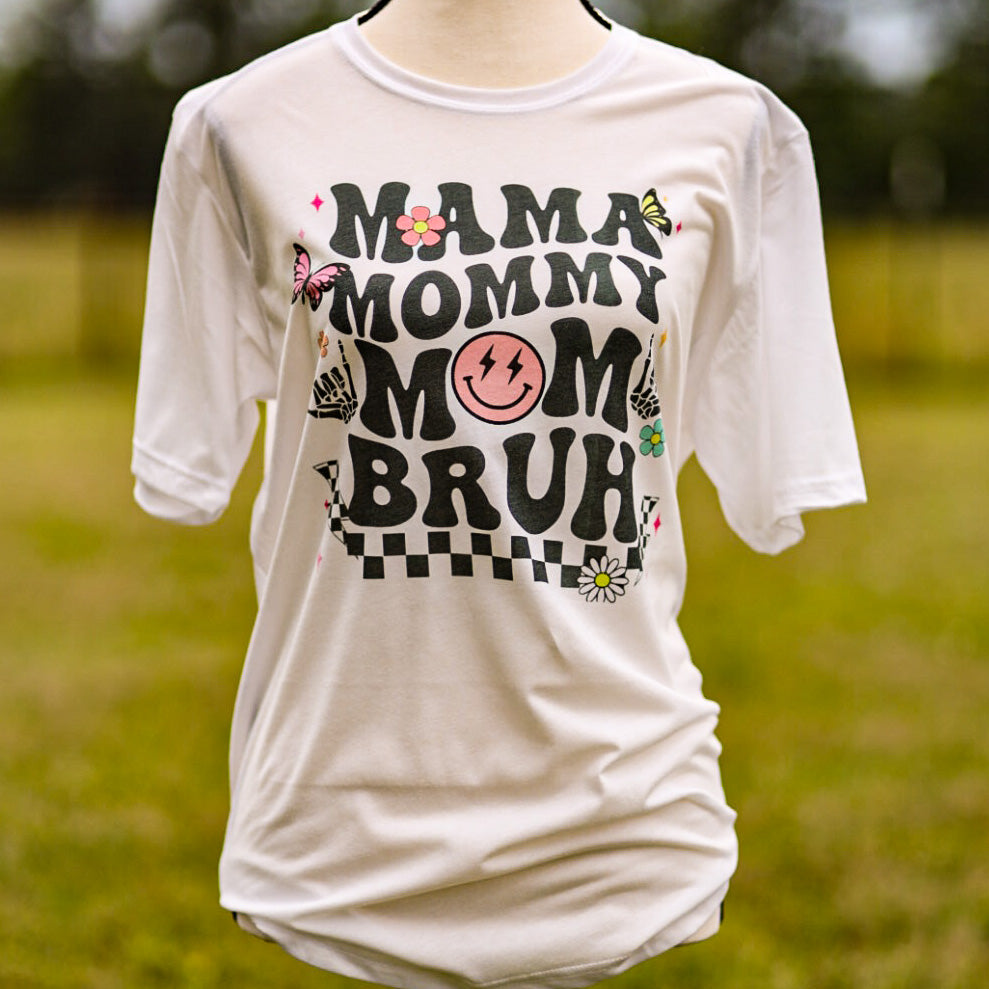 Mama, Mommy, Mom, Bruh Tee