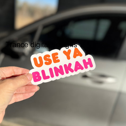 Use ya blinkah Vinyl Decal